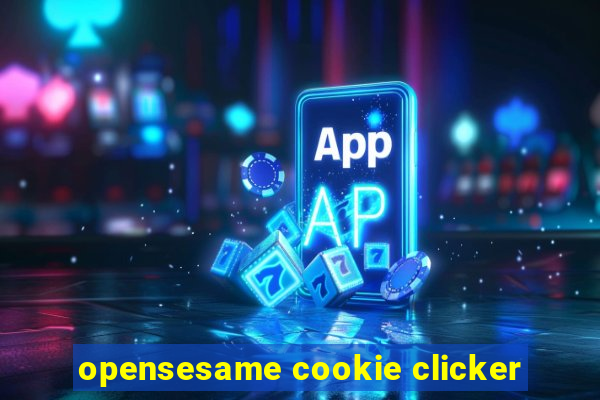 opensesame cookie clicker